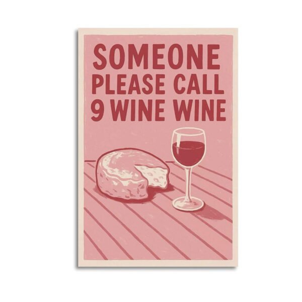 Vintage-style wine poster with humorous "Someone Please Call 9 Wine Wine" text, featuring cheese and wine glass illustrations in pink tones.